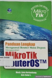 Panduan Lengakap Menguasai Router Masa Depan Menggunakan Mikrotik Router TM