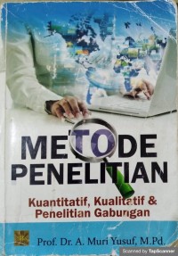 METODE PENELITIAN :Kuantitatif,Kualitatif dan Penelitian gabungan