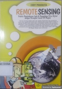 REMOTE SENSING : PRAKTIS PENGINDERAAN JAUH & PENGOLAHAN CITRA DIJITAL DENGAN PERANGKAT LUNAK ER MAPPER