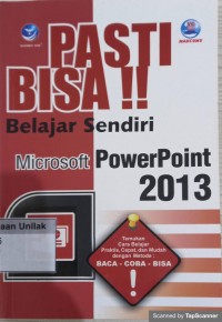 PASTI BISA BELAJAR SENDIRI MICROSOFT POWERPOINT 2013