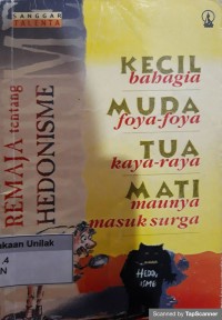 Kecil bahagia, muda foya-foya, tua kaya-raya, mati maunya masuk surga