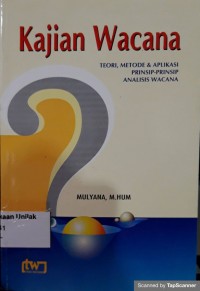 Kajian Wacana : Teori, Metode dan Aplikasi Prinsip-Prinsip Analisis Wacana