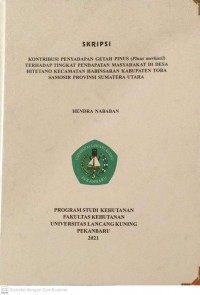 KONTRIBUSI PENYADAPAN GETAH PINUS (Pinus merkusii) TERHADAP TINGKAT PENDAPATAN MASYARAKAT DI DESA HITETANO KECAMATAN HABINSARAN KABUPATEN TOBA SAMOSIR PROVINSI SUMATERA UTARA