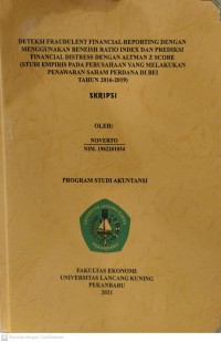 DETEKSI FRAUDULENT FINANCIAL REPORTING DENGAN MENGGUNAKAN BENEISH RATIO INDEX DAN PREDIKSI FINANCIAL DISTRESS DENGAN ALTMAN Z SCORE (STUDI EMPIRIS PADA PERUSAHAAN YANG MELAKUKAN PENAWARAN SAHAM PERDANA)