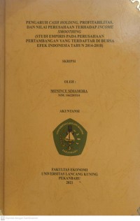 PENGARUH CASH HOLDING PROFITABILITAS, DAN NILAI PERUSAHAAN TERHADAP INCOME SMOOTHING (STUDI EMPIRIS PADA PERUSAHAAN PERTAMBANGAN YANG TERDAFTAR DI BURSA EFEK INDONESIA TAHUN 2014-2018)