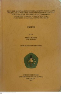 Pengaruh Kualitas Sistem Informasi Akuntansi, Kualitas Informasi dan Perceived Uselfulness Terhadap Kepuasan Pengguna Akhir Software Akuntansi Berbasis Enterprise Resource Planning (ERP) Pada PT. Traktor Nusantara Cabang Pekanbaru