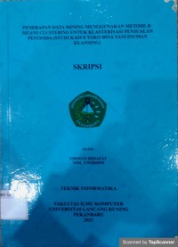 Penerapan data mining menggunakan metode K-Means Clustering untuk klasterisasi penjualan pestisida (studi kasus Toko Bina Tani Inuman Kuansing)