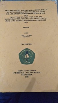 Pengaruh perputaran kas dan perputaran piutang terhadap profitasbilitas (ROA) pada PT unilever Indonesia periode 2012-2019