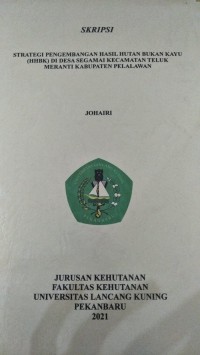 Strategi pengembangan hasil hutan bukan kayu (HHBK) di desa segamai kecamatan Teluk Meranti kabupaten Pelalawan