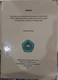 Pemanfaatan Teknologi Pesawat Tanpa Awak untuk Identifikasi Klasifikasi Tutupan Lahan (STUDI KASUS : KAWASAN TAHURA SSH)