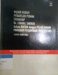 KAJIAN HUKUM PERADILAN PIDANA TERHADAP Dr. SYAHRIL SABIRIN dalam KAITAN dengan PELAKSANAAN PROGRAM PENJAMINAN PEMERINTAH