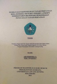 PEMBATASAN KEPEMILIKAN TANAH PERTANIAN BEDA DOMISILI MENURUT PERMEN ATR/BPN NOMOR 18 TAHUN 2016 TEBTANG PENGENDALIAN PENGUASAAN TANAH PERTANIAN