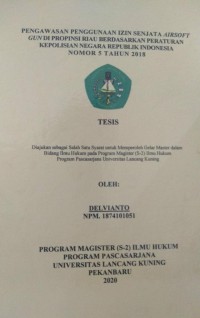 PENGAWASAN PENGGUNAAN IZIN SENJATA AIRSOFT GUN DI PROFINSI RIAU BERDASARKAN PERATURAN KEPOLISIAN NEGARA REPUBLIK INDONESIA NOMOR 5 TAHUN 2018