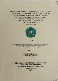 Implementasi tugas tim pertimbangan klinis dalam penyelesaian sengketa klinis di provinsi riau berdasarkan peraturan menteri kesehatan nomor 17 tahun 2019 tentang penyelenggaraan pertimbangan klinis dalam program jaminan kesehatan