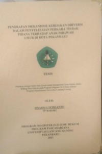 PENERAPAN MEKANISME KEBIJAKAN DIRVERSI DALAM PENYELESAIAN PERKARA TINDAK PIDANA TERHADAP ANAK DIBAWAH UMUR DI KOTA PEKANBARU