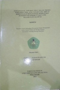 Pertanggng jawaban PPAT dalam proses peliharaan hak atas tanah yang dibuat bertentangan dengan pasal 30 tahun 1998 di kabupaten kampar