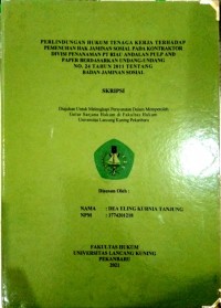 Perlindungan hukum tenaga kerja terhadap pemenuhan hak jaminan sosial pada kontraktor divisi penanaman pt riau andalan pulp and paper berdasarkan undang-undang no.24 tahun 2011 tentang badan jaminan sosial