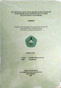 Pelaksanaan perjanjian kredit barang-barang elektronik oleh debitur pada PT Adira quantum kota pekanbaru