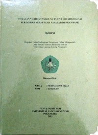 Tinjauan yuridis tanggung jawab notaris dalam perjanjian kerjasama nasabah dengan bank