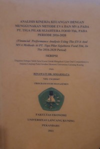 Analisis kinerja keuangan dengan menggunakan metode eva dan mva pada PT. Tiga Pilar Sejahtera Food Tbk, pada periode 2016 - 2020