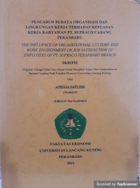 Pengaruh budaya organisasi dan lingkungan kerja terhadap kepuasan kerja karyawan PT. Supraco cabang Pekanbaru the influencen of organizational culture and work environment on job satisfation of employees of PT.. Supraco Pekanbaru Branch