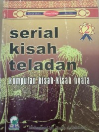 Serial kisah Teladan: Kumpulan Kisah Kisah Nyata