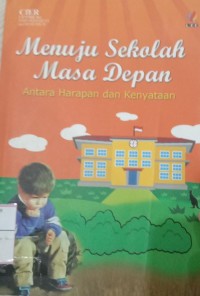 Menuju sekolah masa depan:  antara harapan dan kenyataan