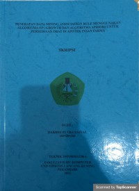 Penerapan Data Mining Association rule menggunakan algoritma fp-growth dan algoritma apriodi untuk persediaan obat Di Apotek Insan Farma