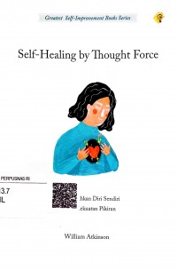 Self healing by Thougtht Force: Menyembuhkan diri sendiri dengan kekuatan pikiran