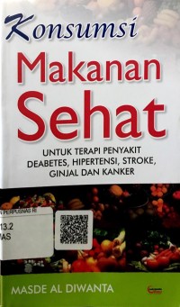 Konsumsi makanan sehat : untuk terapi penyakit diabetes, hipertensi, stroke, ginjal, dan kanker