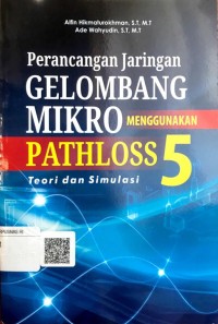 Perancangan jaringan gelombang mikro menggunakan pathloss 5: Teori dan simulasi