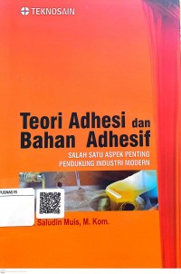 Teori adhesi dan bahan adhesif: Salah satu aspek penting pendukung industri modern