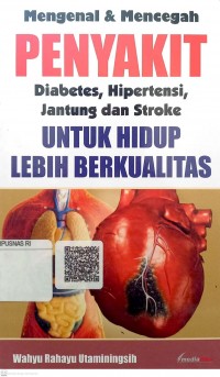 Mengenal dan mencegah penyakit Diabetes, Hipertensi, Jantung dan Stroke untuk hidup lebih berkualitas