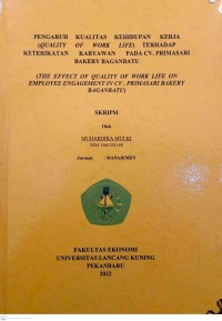 Pengaruh Kualitas kehidupan kerja (Quality of Work Life) terhadap keterikatan karyawan pada CV. Primasari Bakery Baganbatu