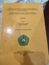 Pengaruh motivasi dan disiplin kerja terhadap kinerja pegawai pada dinas pertanian dan perikanan kota pekanbaru (the of effect of motivation and work discipline on employee performance in dinas pertanian dan perikananan kota pekanbaru)