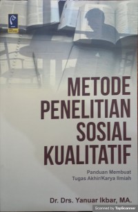 Metode penelitian sosial kualitatif: panduan membuat tugas akhir /karya ilmiah