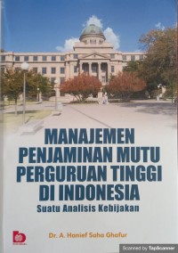 Manajemen penjaminan mutu perguruan tinggi di indonesia suatu analisis kebijakan