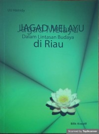 Jagad melayu dalam lintasan budaya di riau