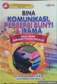 Bina komunikasi, persepsi bunyi & irama bagi anak berkebutuhan khusus