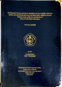 PENERAPAN EVALUASI BIAYA KESEHATAN DAN KESELAMATAN KERJA (K3) KONSTRUKSI DALAM DOKUMEN PERENCANAAN TEKNIS PADA APBN DI LINGKUNGAN DINAS PUPR PROVINSI RIAU