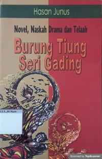 Novel, naskah drama dan telaah burung tiung seri gading