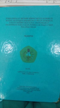 Perbandingan metode simple multi attribute rating technique (smart) dan multi attitude utility theory (maut) dalam pemilihan smartphone pada calon pembeli di toko union mal Pekanbaru