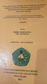 PENGARUH STRESS KERJA DAN LINGKUNGAN KERJA TERHADAP KINERJA PEGAWAI UNIT PELAKSANA TEKNIK PENGOLAAN PERHUBUNGAN WILAYAH 1 DUMAI