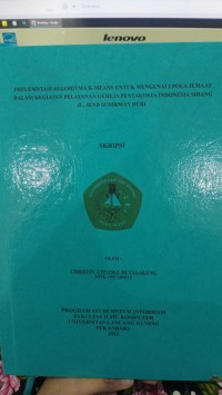 Implementasi algoritma k-means untuk mengenali pola jemaat dalam kegiatan pelayanan gereja pentakosta indonesia sidang jl. jend sudirman duri