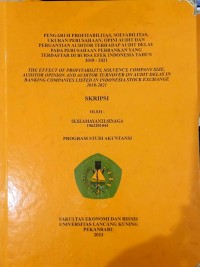 Pengaruh profitabilitas, solvabilitas, ukuran perusahaan, opini audit dan pergantian auditor terhadap audit delay pada perusahaan perbankan yang terdaftar di bursa efek indonesia tahun 2018-2021