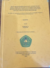 Pengaruh Kompensasi Dan Lingkungan Kerja Terhadap Kepuasan Kerja Pegawai di Kantor Dinas Pemadam Kebakaran Dan Penyelamatan Kota Pekanbaru