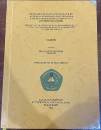 Pengaruh Kualitas Pelayanan dan Kepuasan Terhadap Loyalitas Pada Labersa Grand Hotel & Convention Centers Pekanbaru