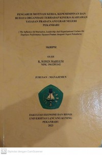 PENGARUH MOTIVASI KERJA, KEPEMIMPINAN DAN BUDAYA ORGANISASI TERHADAP KINERJA KERYAWAN YAYASAN PRADATA ANUGRAH NEGERI PEKANBARU