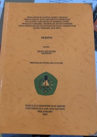 PENGARUH KUALITAS AUDIT , UKURAN PERUSAHAAN , DAN LIKUIDITAS TERHADAP KUALITAS LABA DENGAN KOMITE AUDIT SEBAGAI V ARIABEL MODERASI ( STUDI EMPIRIS PADA PERUSAHAAN MANUFAKTUR YANG TERDAFTAR DI BEI PRIODE 2019 - 2021 




PENGARUH KUALITAS AUDIT ,UKURAN PERUSAHAAN ,DAN LIKUIDITAS TERHADAP KUALITAS LABA DENGAN KOMITE AUDIT SEBAGAI VARIABEL MODERASI ( STUDI EMPIRIS PADA PERUSAHAAN MANUFAKTUR YANG TERDAFTAR DI BEI PRIODE 2019-2021)