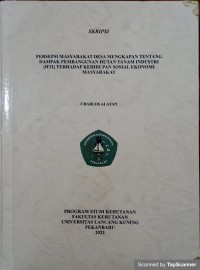 Persepsi masyarakat desa mengkapan tentang dampak pembangunan hutan tanam industri (hti) terhadap kehidupan sosial ekonomi masyarakat